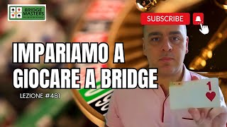 Impara il gioco del Bridge Tutorial completo con un maestro di Bridge Lezione 481 Bridge [upl. by Nhguavoj237]