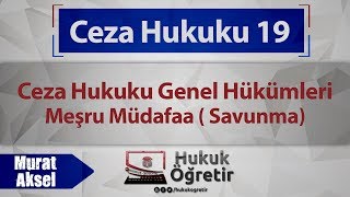 19 Ceza Hukuku Genel Hükümleri  Meşru Müdafaa  Savunma  Murat AKSEL [upl. by Araet705]