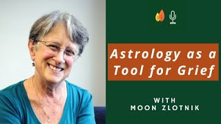 Astrology as a Tool for Grief with Moon Zlotnik  EOLU Podcast [upl. by Yeuh]