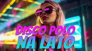 Składanka Disco Polo 2024 ✨✨Najlepsza Muzyka Disco Polo 2024 🧨🧨 Disco Polo Na Wakacje 2024 [upl. by Leiva694]