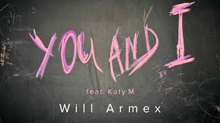 Will Armex  You and I feat Katy M [upl. by Georgina]