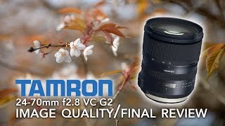 Tamron 2470mm f28 VC G2  Image Quality and Final Review [upl. by Bilski769]