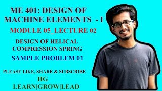 ME 401 DESIGN OF MACHINE ELEMENTS  IMODULE 5LECTURE 02DESIGN OF HELICAL SPRINGSAMPLE PROBLEM 1 [upl. by Capps]