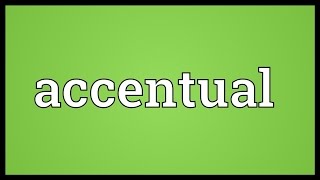 Accentual Meaning [upl. by Bellew]