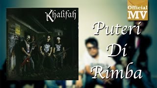 Khalifah  Puteri Di Rimba Official Music Video [upl. by Ahsenyt]