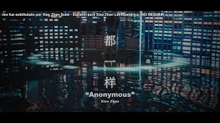 SUB ESPAÑOLPINYIN 241114 Xiao Zhan  都一样 Anonymous  Anónimo [upl. by Ruthanne329]