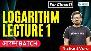 Logarithm  1  For Class XI  आरम्भ Batch  Nishant Vora [upl. by Ynohtn]