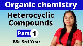 1 Heterocyclic Compounds  BSc 3rd Year  Organic Chemistry  Miss chemistry [upl. by Karry914]