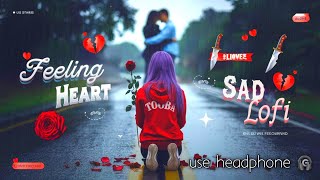 Very Emotional Broken Heart Mashup 😢💔  Sad Songs Lofi Mashup 😢  song broken sadsong lofi [upl. by Ina338]