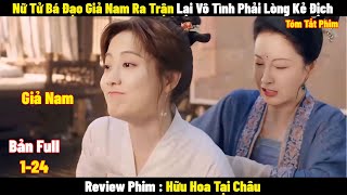 Nữ Tử Bá Đạo Giả Nam Ra Trận Lại Vô Tình Phải Lòng Kẻ Địch  Full  Tóm Tắt Phim Hay 2024 [upl. by Idram]