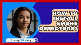 How To Install Smoke Detectors  CountyOfficeorg [upl. by Malachi]