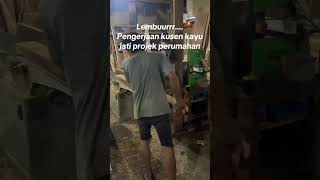 Lembur pengerjaan kusen kayu jati untuk perumahan [upl. by Ferri972]