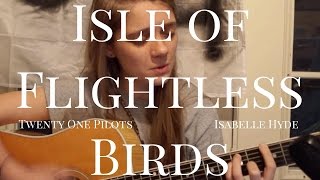 Isle of Flightless Birds written by Twenty One Pilots [upl. by Alan392]