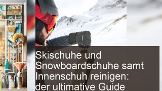 Der ultimative Guide zum Skischuhe Reinigen Cleanipedia DE Cleanipedia Cleanipedia [upl. by Anirres]