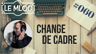 CHANGE DE CADRE AUSSI  MLOG060 TOINE BIENCHANTER [upl. by Anomahs]