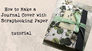 How to Make a Journal Cover with Scrapbooking Paper [upl. by Adachi]