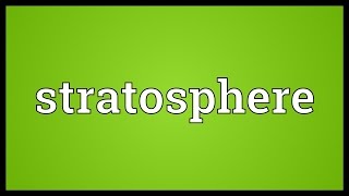 Stratosphere Meaning [upl. by Grantham655]