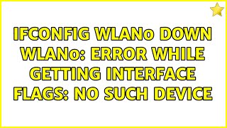 ifconfig wlan0 down wlan0 ERROR while getting interface flags No such device [upl. by Aneryc]