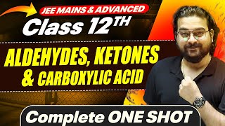 ALDEHYDES KETONES amp CARBOXYLIC ACIDS in 1 Shot  JEE Main amp Advanced  Class 12 [upl. by Suertemed627]