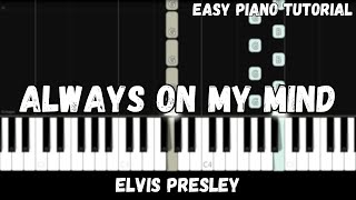 Elvis Presley  Always On My Mind Easy Piano Tutorial [upl. by Larentia]