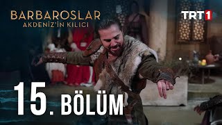 Barbaroslar Akdenizin Kılıcı 15 Bölüm [upl. by Renat90]