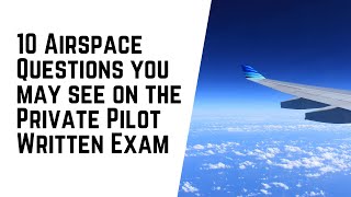 10 Airspace Questions You May See on the Private Pilot Written Exam [upl. by Aerdnuahs]