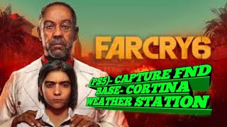 Far Cry 6 PS5 Capture FND Base Cortina Weather Station [upl. by Sankaran]