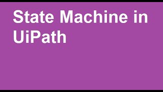 State Machine in UiPath [upl. by Yde]