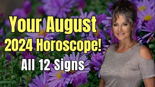 August 2024 Horoscope All 12 Signs [upl. by Oramlub730]