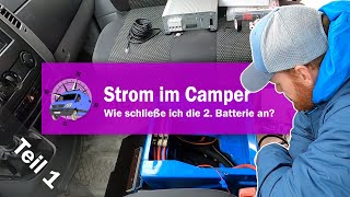 Strom im WohnmobilCamperVan  Anschluss der 2 Batterie Verbraucherbatterie [upl. by Garry126]