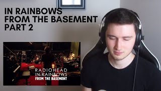 Radiohead  In Rainbows From The Basement FIRST REACTION Part 2 [upl. by Curhan]