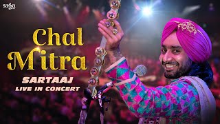 Chal Mitra  Satinder Sartaaj Live  Punjabi Song  Satinder Sartaaj Live Performance [upl. by Aisad421]