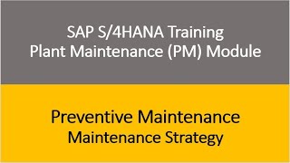 Video 16  SAP S4HANA Plant Maintenance PM Training  Preventive Maintenance  Main Strategy [upl. by Coke]