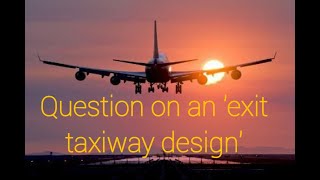 Question on the design of an exit taxiway airport engineering [upl. by Martino]