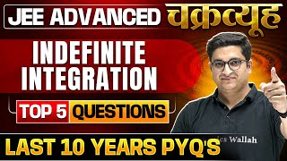 Indefinite Integration Toughest PYQs for IITJEE ADVANCED 2025  Chakravyuh Series [upl. by Fairweather]