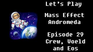 Mass Effect Andromeda Episode 29 Crew Voeld and Eos [upl. by Wirth]