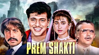 Prem Shakti  Hindi Full Movie  Govinda Karishma Kapoor Shakti Kapoor  Bollywood Classic Film [upl. by Entsirhc]