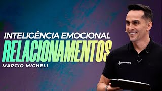 Inteligência Emocional Relacionamentos  Márcio Micheli  CN São Paulo [upl. by Yelena]