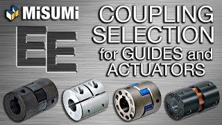 Coupling Selection for Guides and Actuators  Engineer to Engineer  MISUMI USA [upl. by Enitsej106]