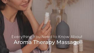 Everything You Need to Know About Aromatherapy Massage [upl. by Airak]