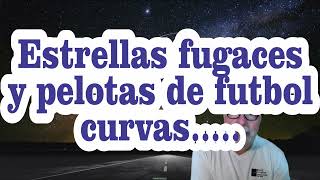 Estrellas fugaces curvas  Efecto Magnus [upl. by Darell152]