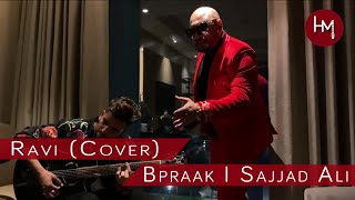 Ravi  Bpraak Version  Sajjad Ali [upl. by Granthem911]