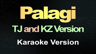 PALAGI  TJ and KZ Version  Karaoke [upl. by Mylander]