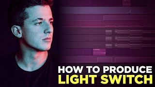 How To Produce Light Switch by Charlie Puth [upl. by Halonna]