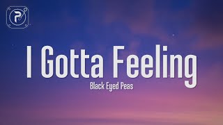 The Black Eyed Peas  I Gotta Feeling Lyrics [upl. by Anilef]