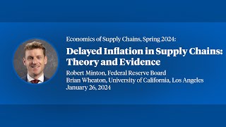 2024 Economics of Supply Chains Robert Minton quotDelayed Inflation in Supply Chains Theory andquot [upl. by Mcspadden303]