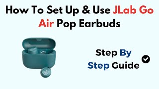 How To Set Up amp Use JLab Go Air Pop Earbuds [upl. by Akenom]