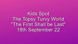 Kids Spot  The First Shall Be Last  18th Sept 2022 [upl. by Eckmann]