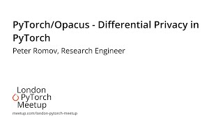 PyTorchOpacus  Differential Privacy in PyTorch  Peter Romov  PyTorch Meetup 17 [upl. by Laekcim921]