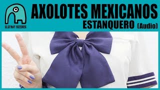 AXOLOTES MEXICANOS  Estanquero Audio [upl. by Retsbew]